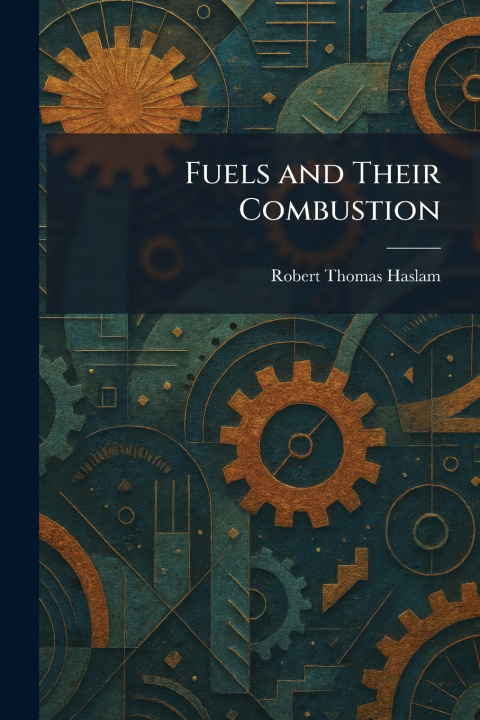 Buch Fuels and Their Combustion Robert Thomas Haslam
