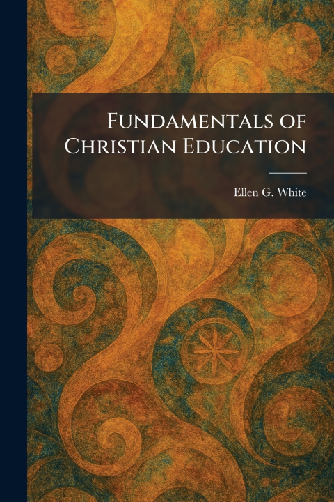 Buch Fundamentals of Christian Education Ellen G. White