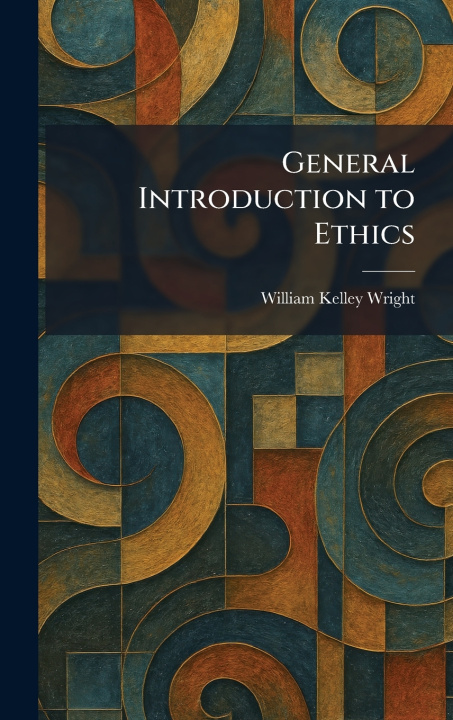 Carte General Introduction to Ethics William Kelley Wright