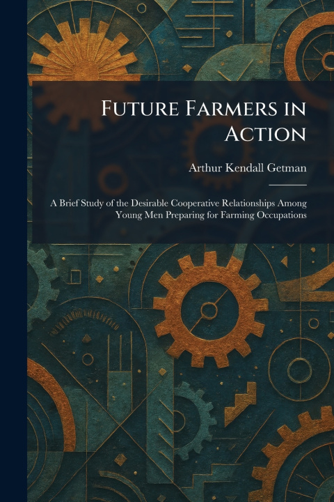 Könyv Future Farmers in Action Arthur Kendall Getman