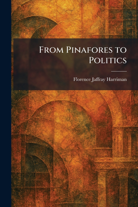 Buch From Pinafores to Politics Florence Jaffray Harriman