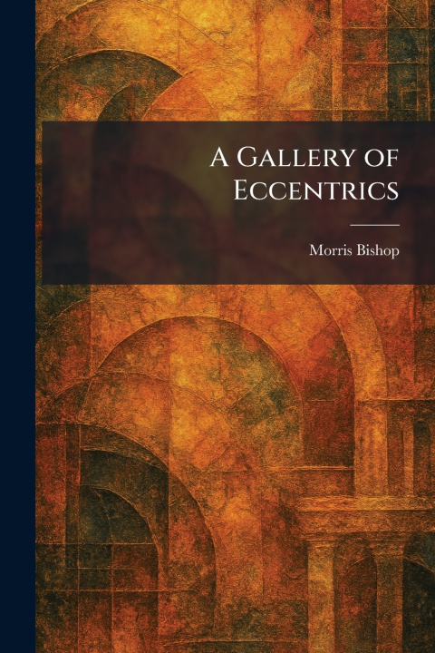 Книга A Gallery of Eccentrics Morris Bishop
