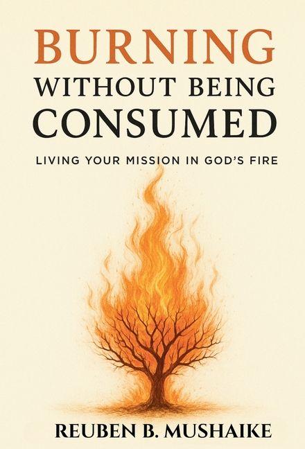 Βιβλίο Burning Without Being Consumed Reuben B. Mushaike