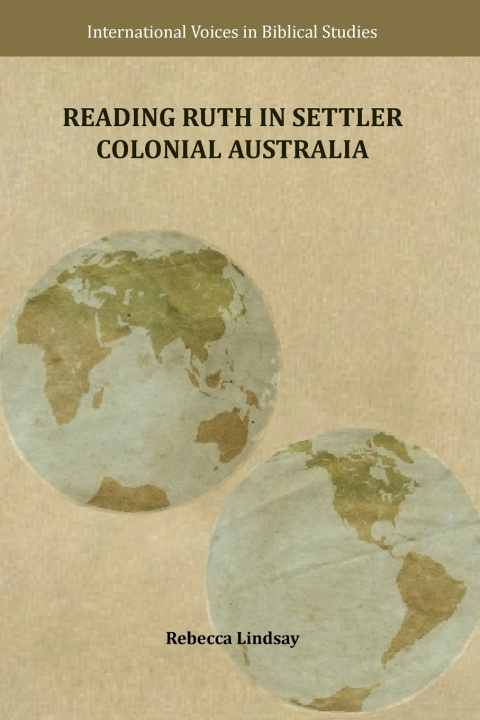 Könyv Reading Ruth in Settler Colonial Australia Rebecca Lindsay