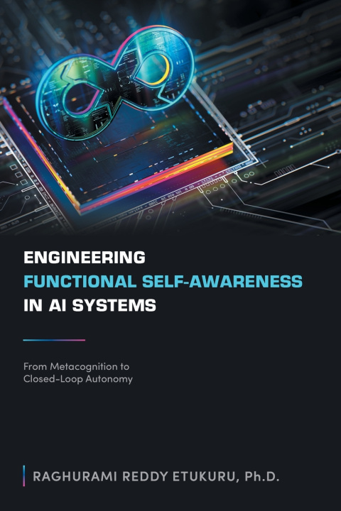Könyv Engineering Functional Self-Awareness in AI Systems Raghurami Reddy Etukuru Ph.D.
