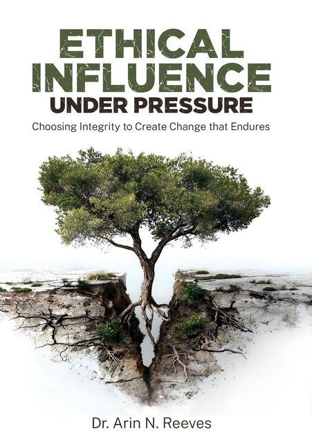 Book Ethical Influence Under Pressure Arin N. Reeves