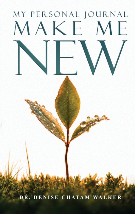 Книга Make Me New Dr. Denise Chatam Walker