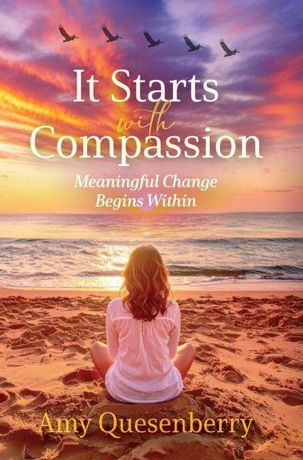 Buch It Starts With Compassion Amy Quesenberry