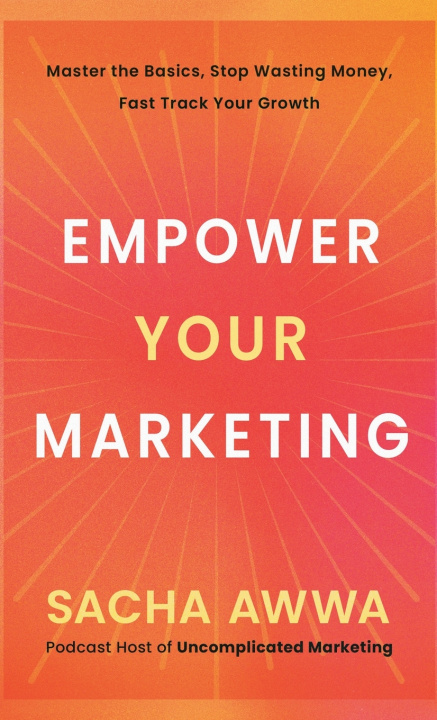 Książka Empower Your Marketing Sacha Awwa