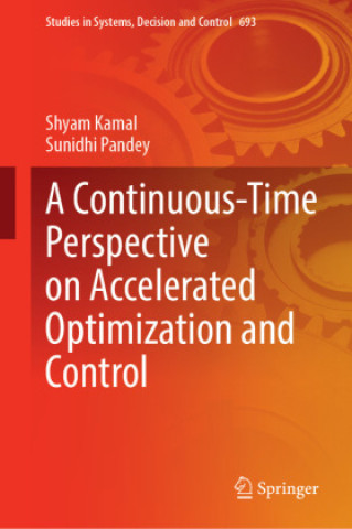 Kniha A Continuous-Time Perspective on Accelerated Optimization and Control Shyam Kamal