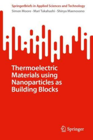 Книга Thermoelectric Materials using Nanoparticles as Building Blocks Simon Moore