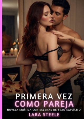 Книга Primera vez como pareja Lara Steele