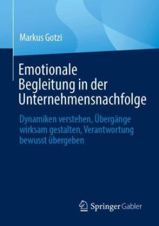 Книга Emotionale Begleitung in der Unternehmensnachfolge Markus Gotzi