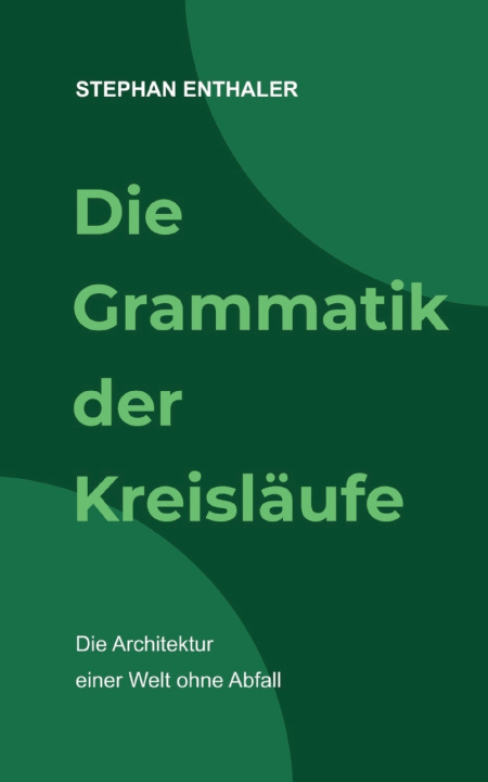 Könyv Die Grammatik der Kreisläufe Stephan Enthaler