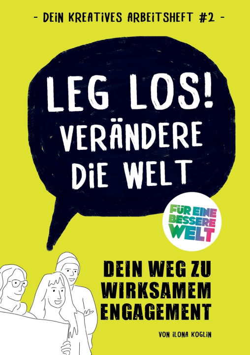 Carte Leg los! Verändere die Welt Ilona Koglin