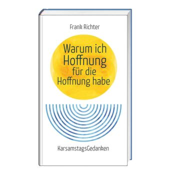 Könyv Warum ich Hoffnung für die Hoffnung habe Frank Richter