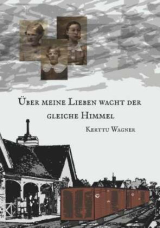 Könyv Über meine Lieben wacht der gleiche Himmel Kerttu Wagner