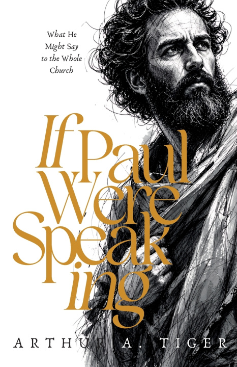 Könyv If Paul Were Speaking Arthur A. Tiger