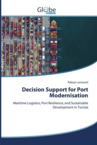 Könyv Decision Support for Port Modernisation Rokaya Lassoued