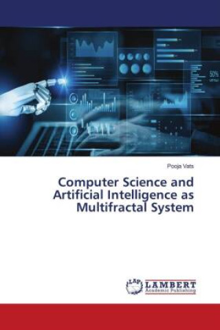 Kniha Computer Science and Artificial Intelligence as Multifractal System Pooja Vats