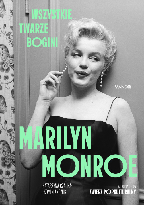Книга Marilyn Monroe. Wszystkie twarze bogini Katarzyna Czajka-Kominiarczuk