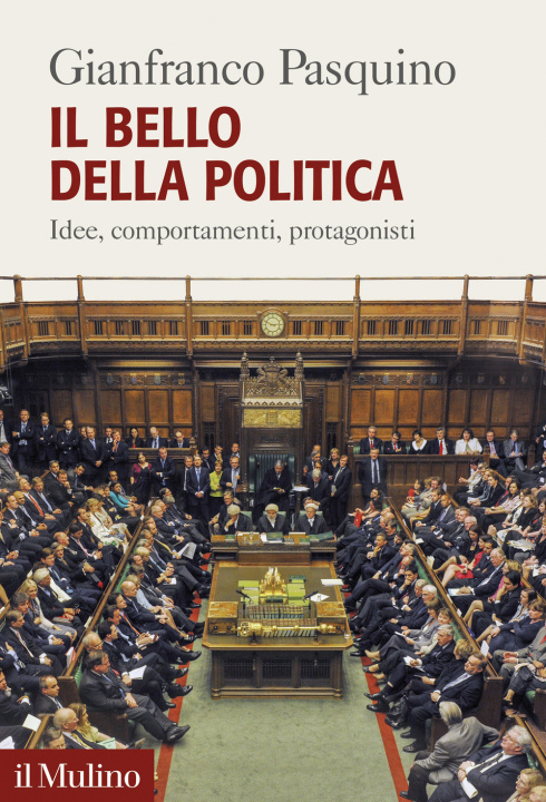 Knjiga bello della politica. Idee, comportamenti, protagonisti Gianfranco Pasquino