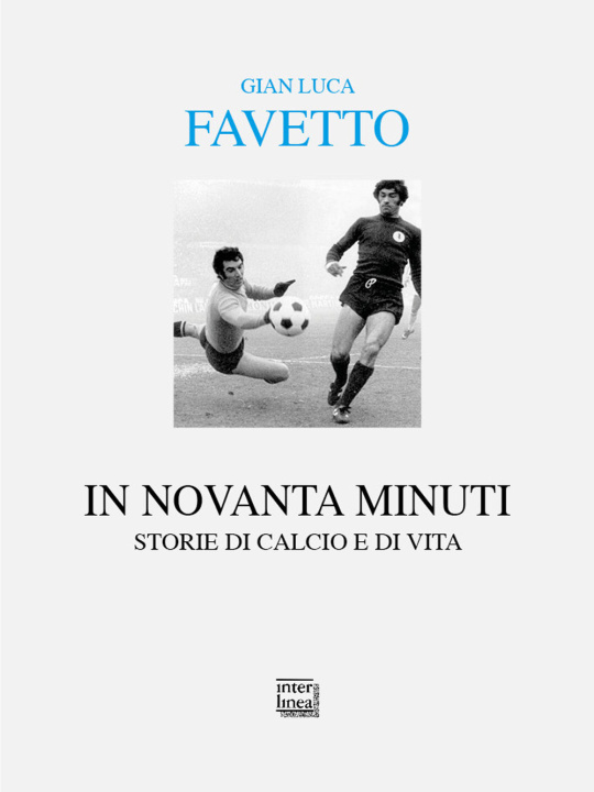 Buch In novanta minuti Gian Luca Favetto