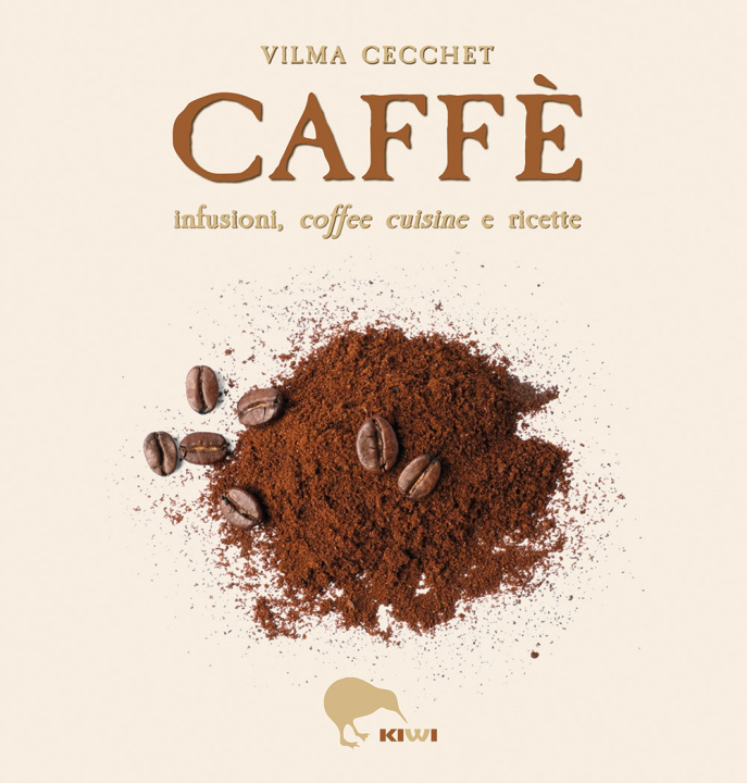 Knjiga Caffè infusioni, coffee cuisine e ricette Vilma Cecchet