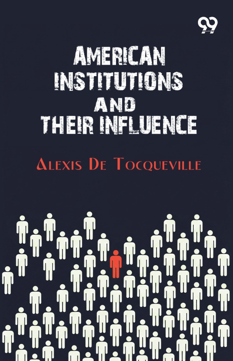 Βιβλίο American Institutions And Their Influence Alexis De Tocqueville