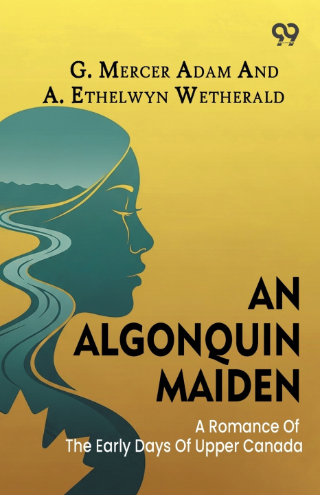 Carte An Algonquin Maiden G. Mercer; Wetherald A. Ethelwyn Adam