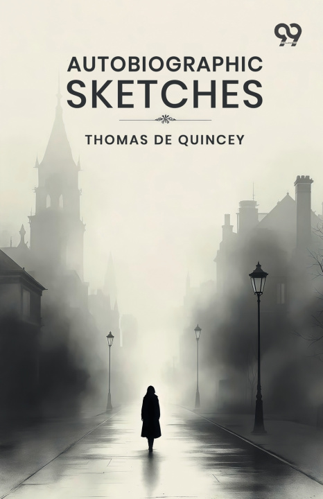 Könyv Autobiographic Sketches Thomas de Quincey
