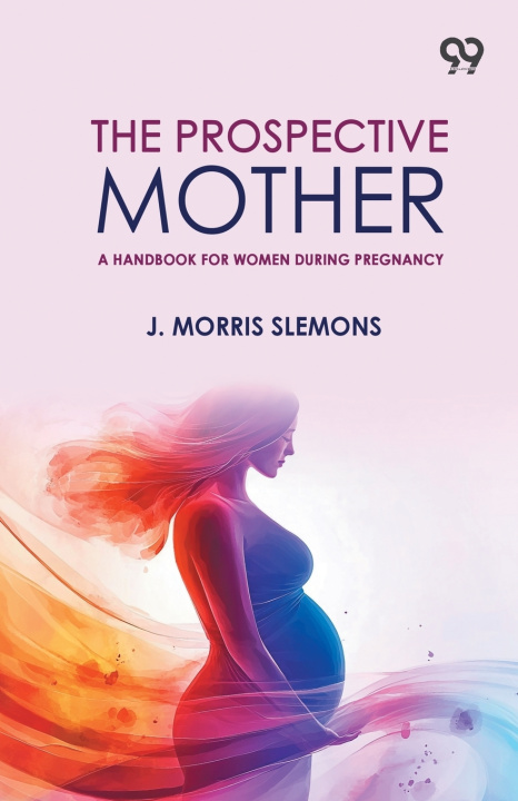 Carte The Prospective Mother J. Morris Slemons