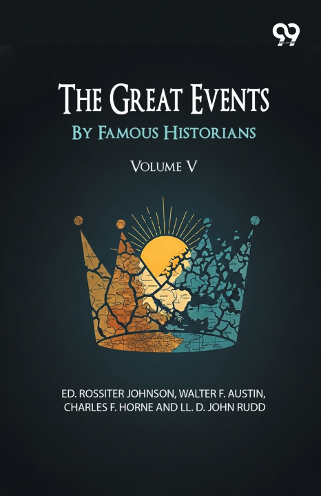Carte The Great Events By Famous Historians Ed. Rossiter; Austin Walter... Johnson