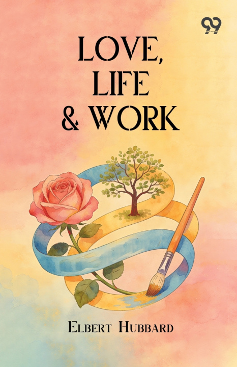 Книга Love, Life & Work Elbert Hubbard