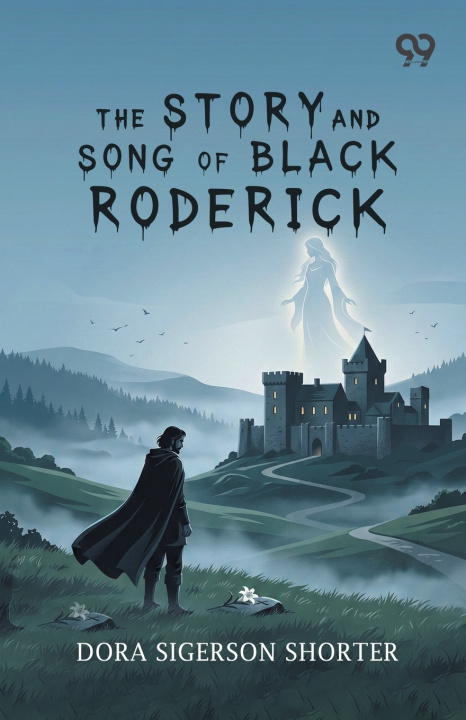 Kniha The Story And Song Of Black Roderick Dora Sigerson Shorter