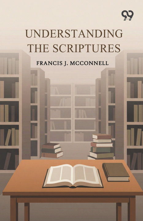 Книга Understanding The Scriptures Francis J. Mcconnell