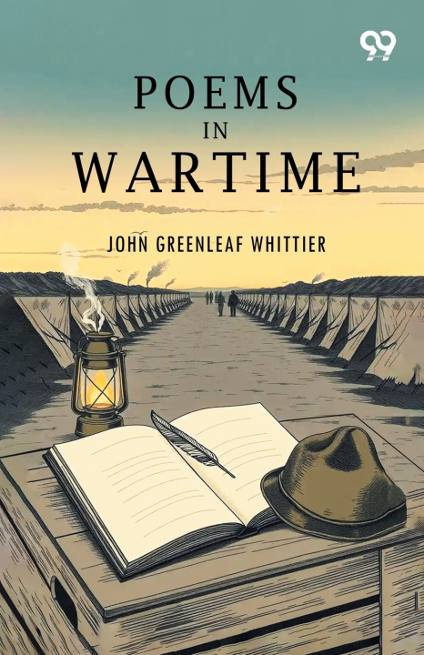 Könyv Poems In Wartime John Greenleaf Whittier