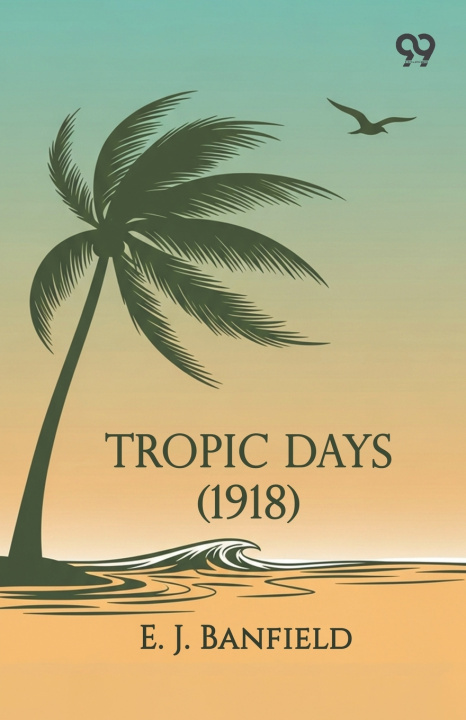 Buch Tropic Days (1918) E. J. Banfield