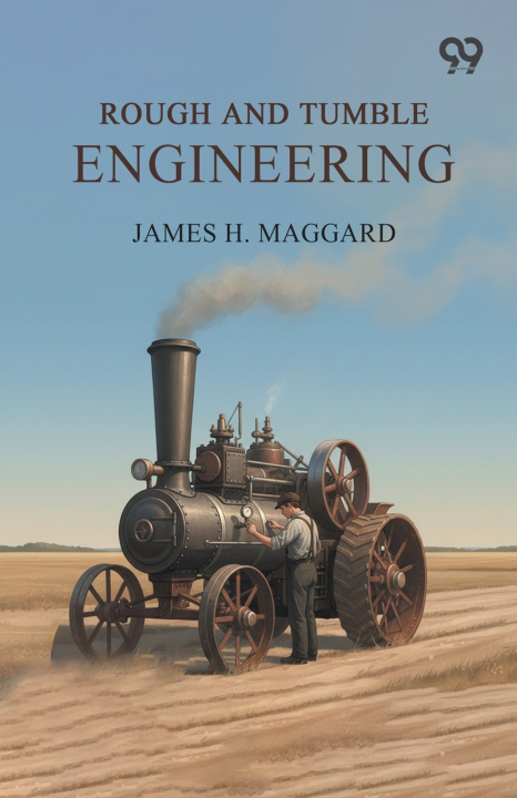 Книга Rough And Tumble Engineering James H. Maggard