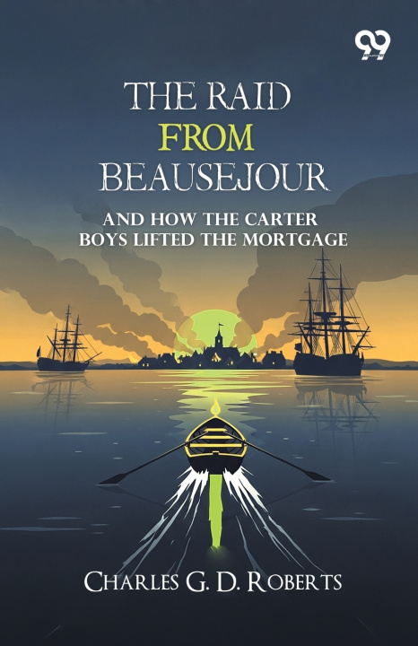 Boek The Raid From Beausejour Charles G. D. Roberts