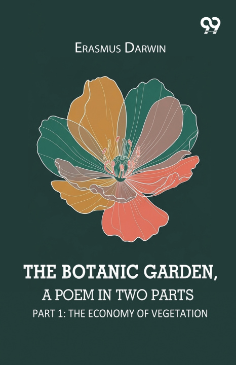 Könyv The Botanic Garden, A Poem In Two Parts Erasmus Darwin