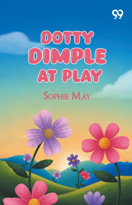 Könyv Dotty Dimple At Play Sophie May