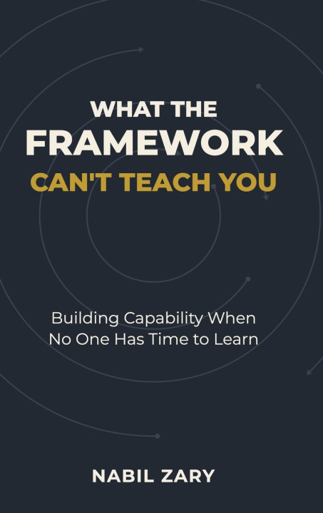 Книга What the Framework Can't Teach You Nabil Zary
