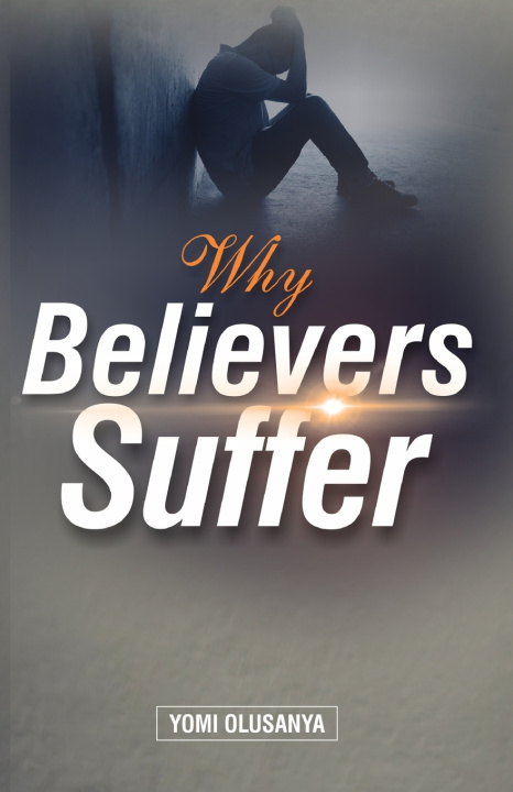 Книга Why Believers Suffer Yomi Olusanya