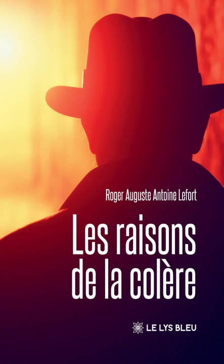 Knjiga Les raisons de la colère Roger Auguste Antoine Lefort