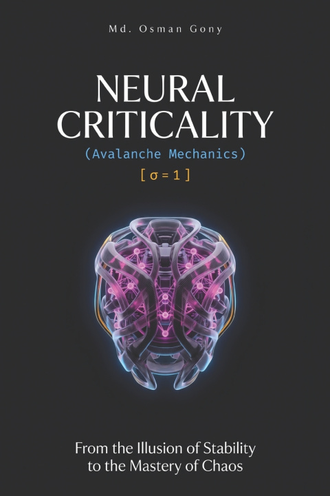 Книга NEURAL CRITICALITY Md. Osman Gony