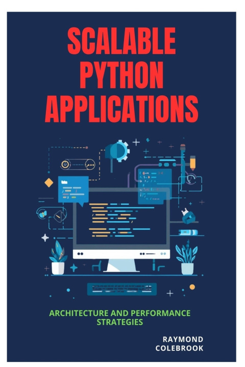 Livro Scalable Python Applications Raymond Colebrook