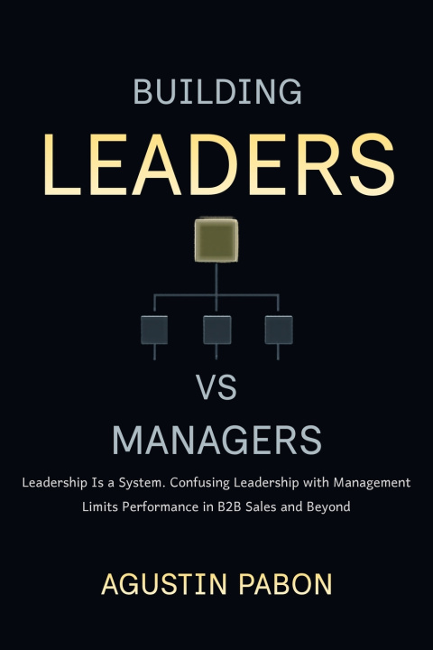 Libro BUILDING LEADERS VS MANAGERS Agustin Pabon