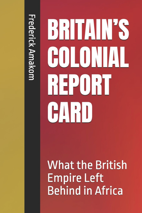 Buch BRITAIN'S COLONIAL REPORT CARD Frederick Amakom