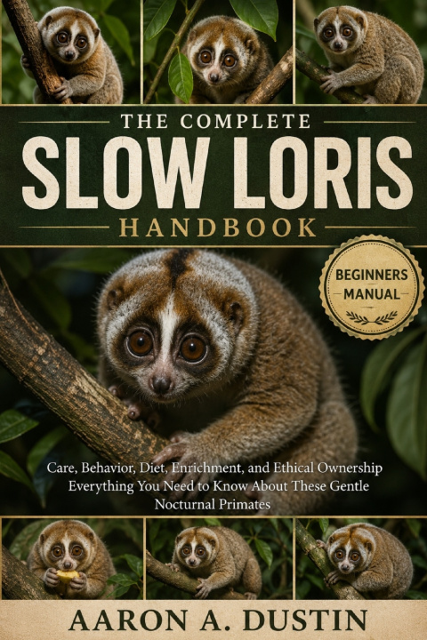 Carte THE COMPLETE SLOW LORIS HANDBOOK AARON A. DUSTIN